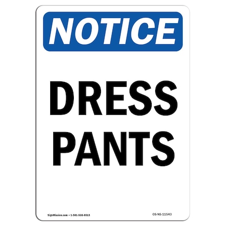 Signmission Safety Sign, OSHA Notice, 14" Height, Rigid Plastic, Dress Pants Sign, Portrait OS-NS-P-1014-V-11543